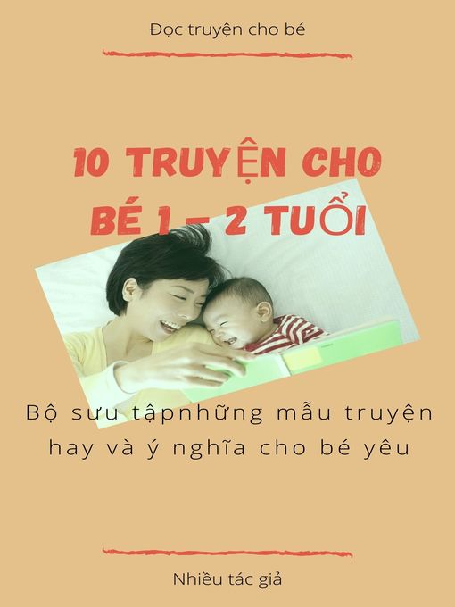 Title details for 10 TRUYỆN CHO BÉ 1--2 TUỔI by Nhiều tác giả - Available